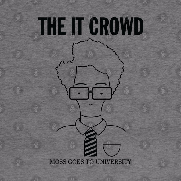 The IT Crowd: Moss Goes To University (light) by bryankremkau